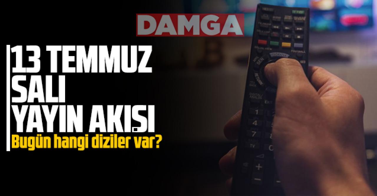 13 Temmuz 2021 Salı Atv, Kanal D, Show Tv, Star Tv, FOX Tv, TV8, TRT1 ve Kanal 7 yayın akışı -  13 Temmuz TV'de neler var?