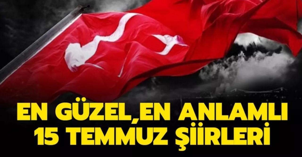 15 Temmuz 2021 şiirleri karşınızda - En güzel, kısa, uzun, 2,3 4 ve 5 kıtalık 15 Temmuz şiirleri