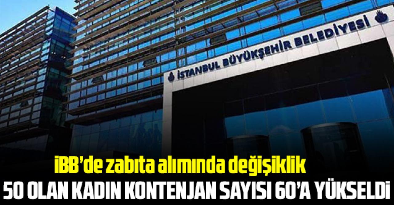 İBB'de 50 olan kadın zabıta kontenjan sayısı 60'a yükseldi