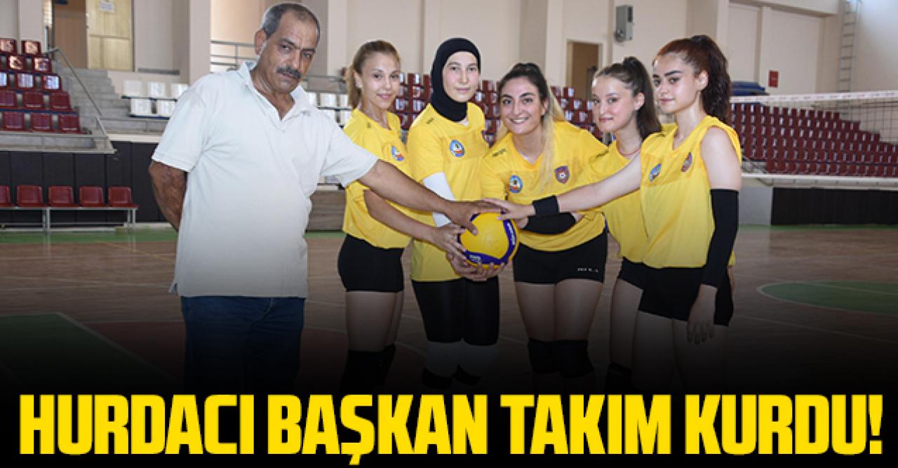 Hurdacı Başkan Hayati Kılıçaslan kadın voleybol takımını kurdu