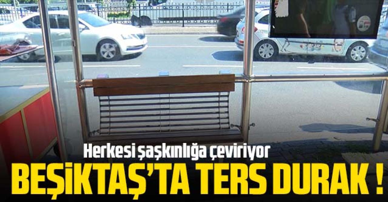 Beşiktaş'ta ters durak şaşkınlığı!