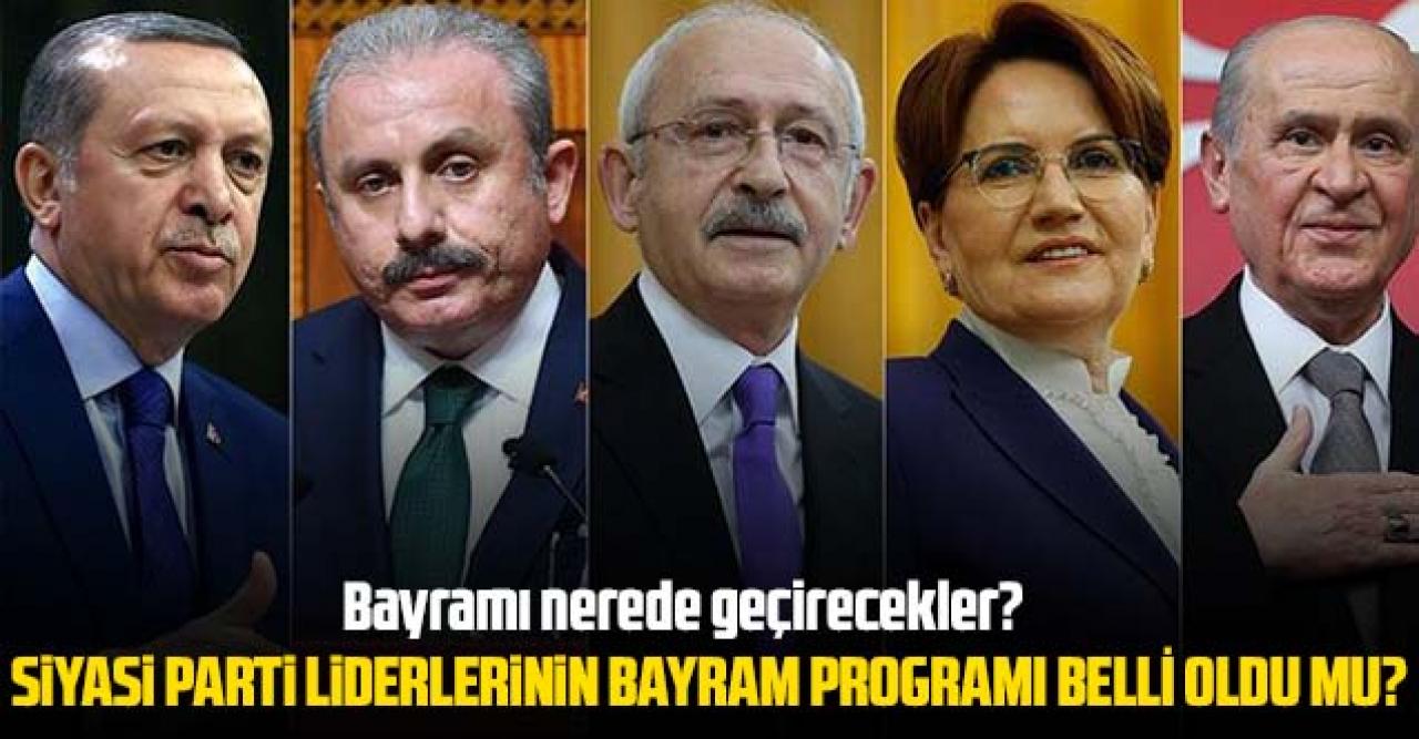 Siyasi parti genel başkanlarının bayram programları belli oldu mu? İşte liderlerin bayram programı