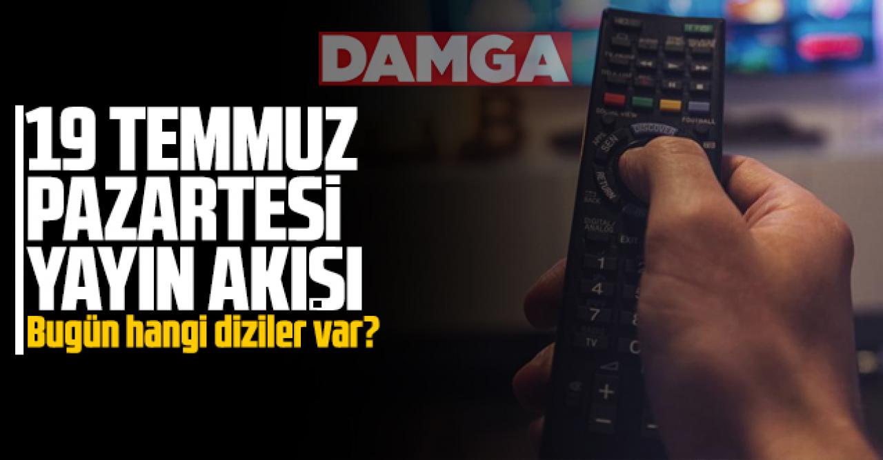 19 Temmuz Pazartesi Atv, Kanal D, Show Tv, Star Tv, FOX Tv, TV8, TRT1 ve Kanal 7 yayın akışı - 19 Temmuz TV'de neler var?