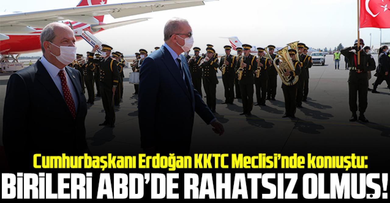 Cumhurbaşkanı Recep Tayyip Erdoğan: ABD'de birileri rahatsız olmuş!