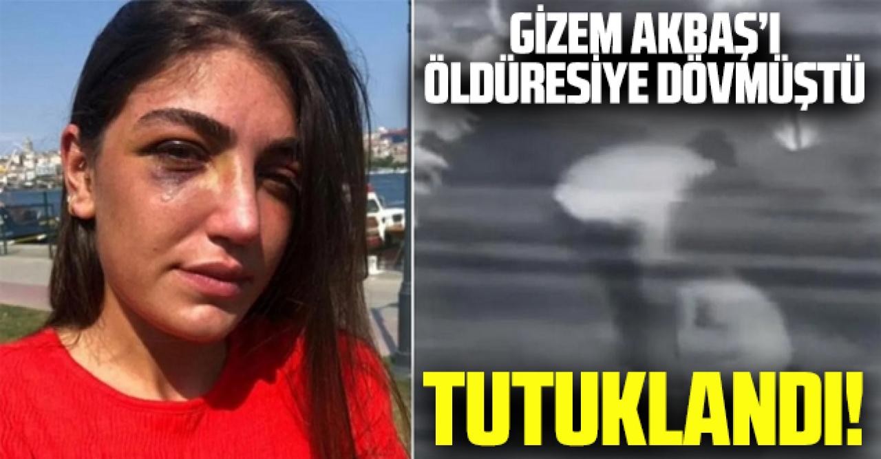 Gizem Akbaş'ı öldüresiye döven Mücahit İsmail Ayta tutuklandı