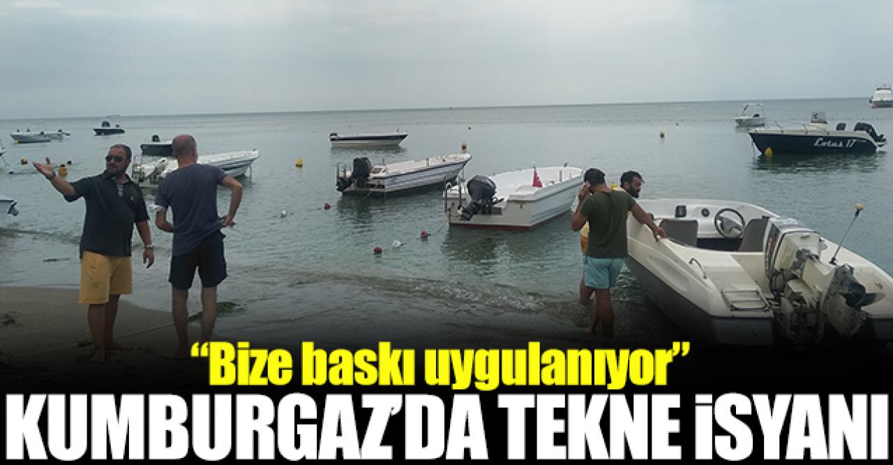 Kumburgaz'da tekne isyanı!