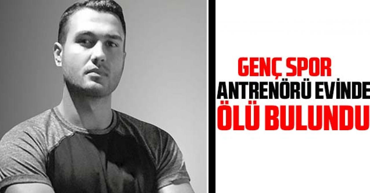 Genç spor antrenörü Batuhan Kerimoğlu evinde ölü bulundu  