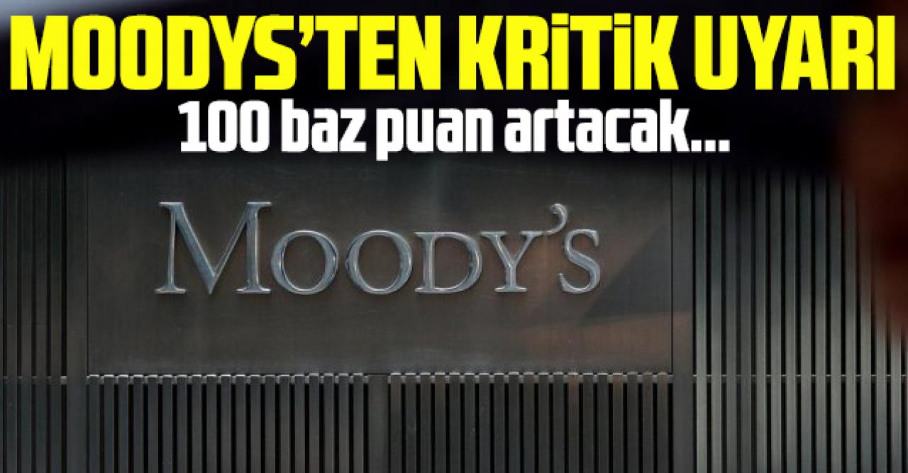 Moodys'ten Türkiye'ye kritik uyarı