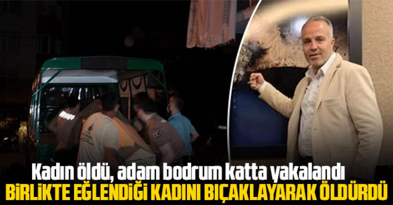 Sarıyer'de kadın cinayeti: Birlikte eğlendiği kadını bıçaklayarak öldürdü