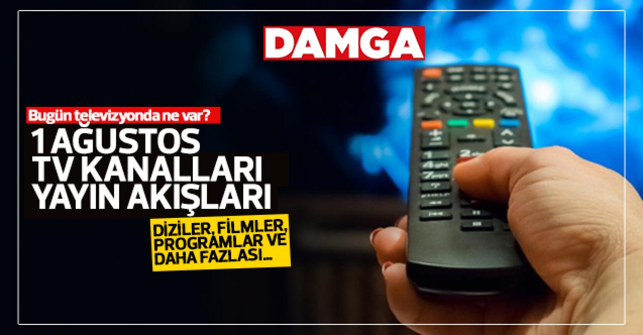 1 Ağustos 2021 Pazar Atv, Kanal D, Show Tv, Star Tv, FOX Tv, TV8, TRT1 ve Kanal 7 yayın akışı - 1 Ağustos yayın akışı