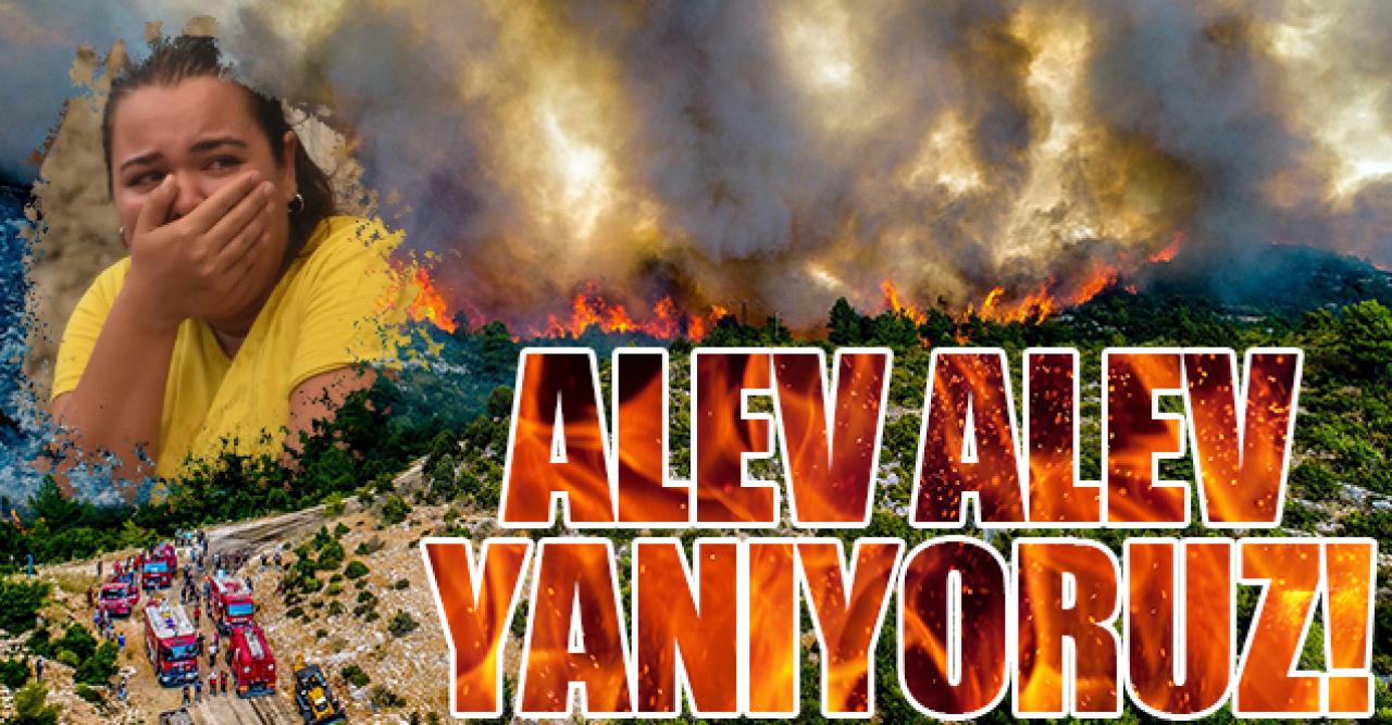 Alev alev yanıyoruz!