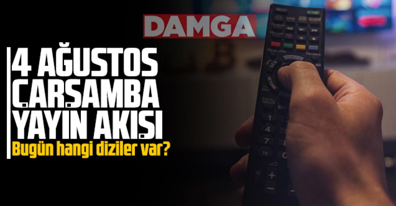 4 Ağustos Çarşamba Atv, Kanal D, Show Tv, Star Tv, FOX Tv, TV8, TRT1 ve Kanal 7 yayın akışı - 4 Ağustos TV'de neler var?