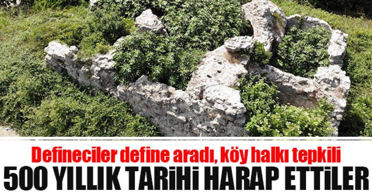 500 yıllık tarihi harap ettiler