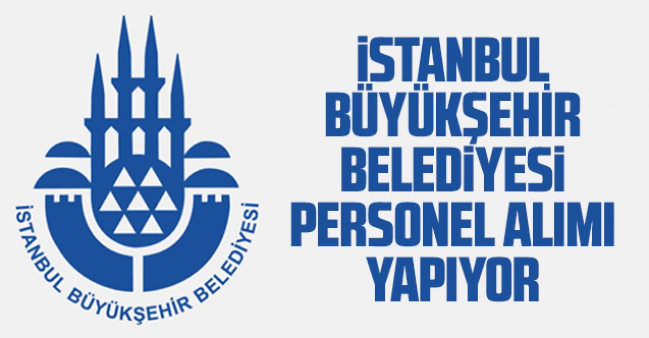 İstanbul Büyükşehir Belediyesi personel alımı | İBB iş ilanları ve başvuru