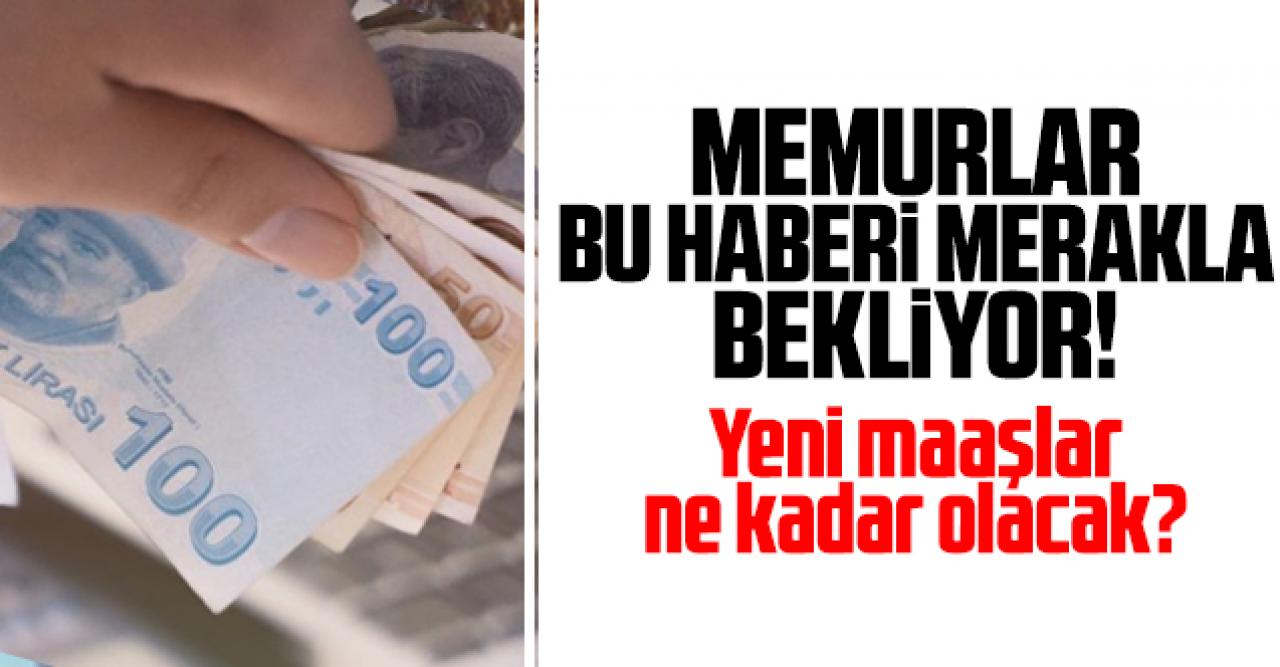 Memur ve emekliler kaç lira maaş alacak? İşte yeni ücretler...