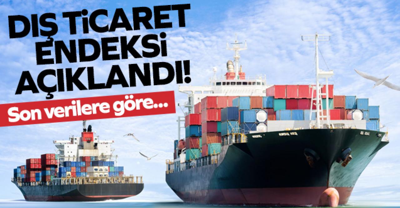 Dış ticaret endeksi açıklandı