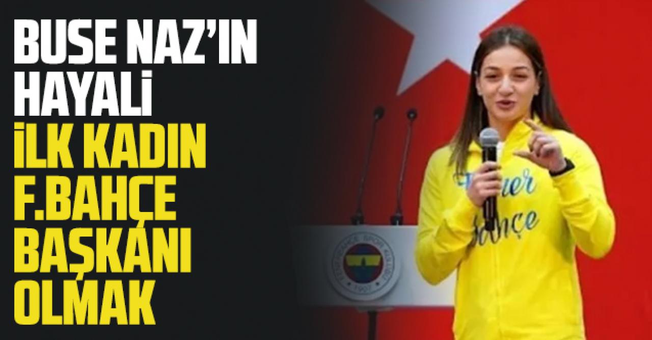 Buse Naz Çakıroğlu Fenerbahçe'nin ilk kadın başkanı olmak istiyor