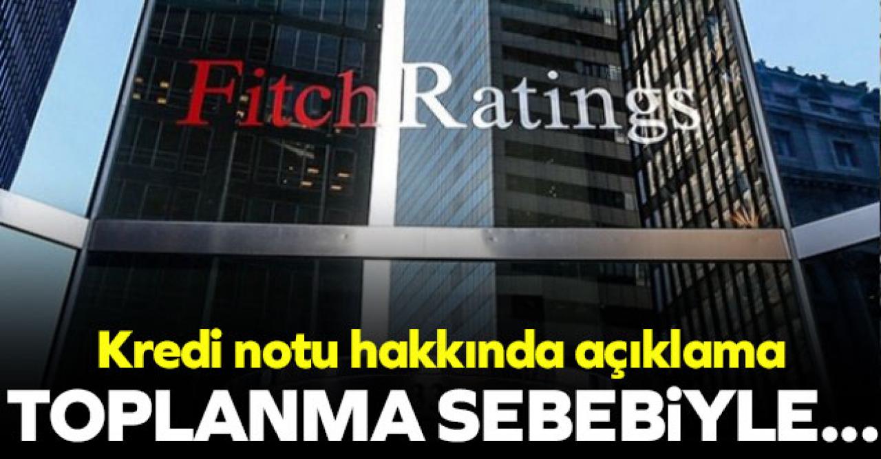 Fitch Ratings'ten Türkiye'nin kredi notu hakkında açıklama