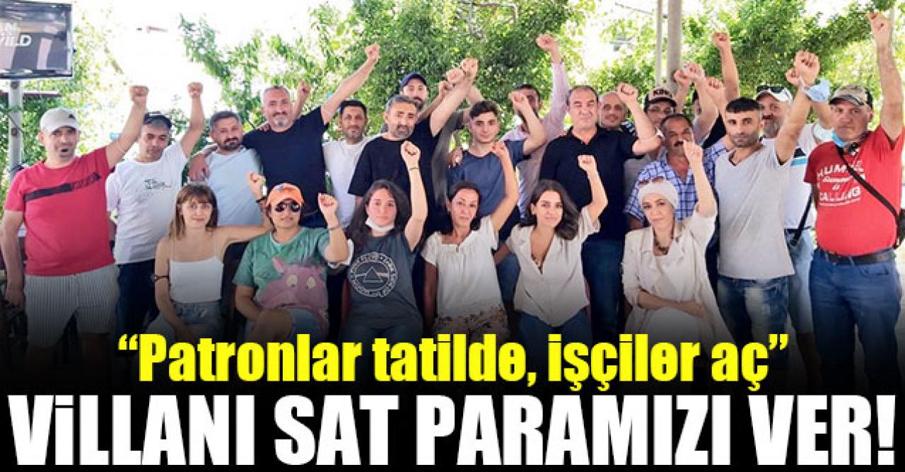 Villanı sat paramızı ver!