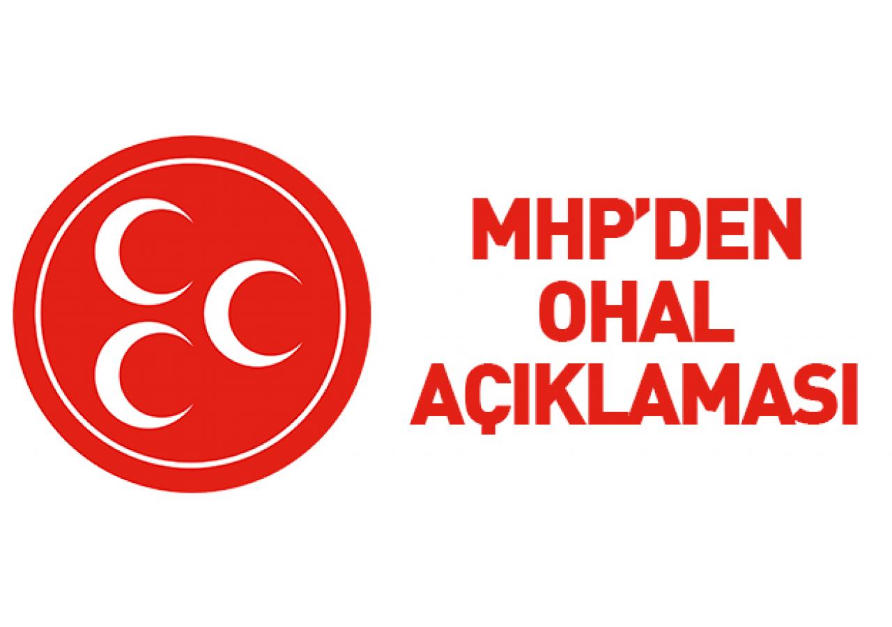 MHP'den OHAL açıklaması: Bir süre daha uzatılmalı