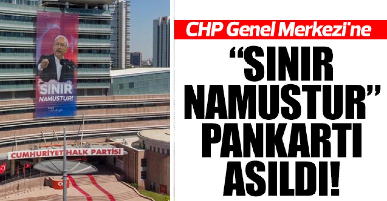 CHP Genel Merkezi'ne "Sınır namustur" pankartı asıldı