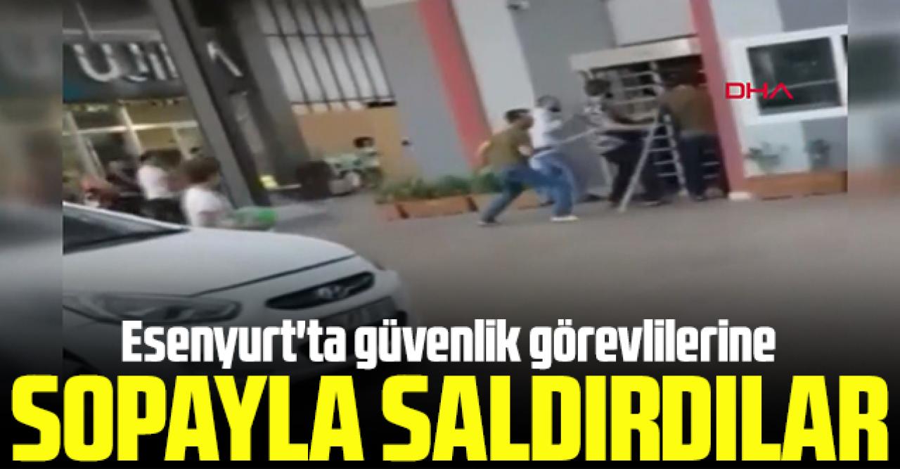 Esenyurt'ta güvenlik görevlilerine sopayla saldırdılar