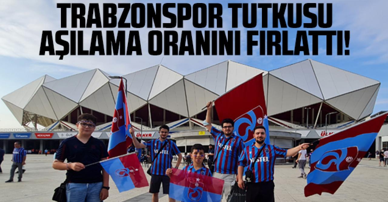 Trabzon'da aşılama oranı arttı