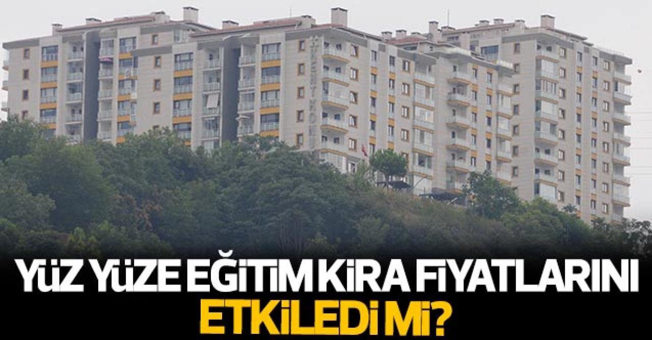 Yüz yüze eğitim kira fiyatlarını etkiledi mi?