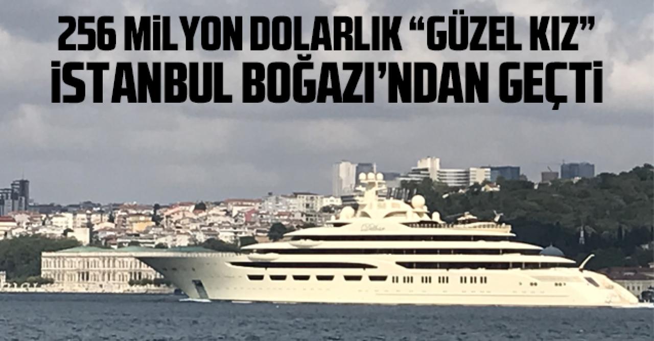 256 milyon dolarlık 'Güzel Kız' İstanbul Boğazı'ndan geçti