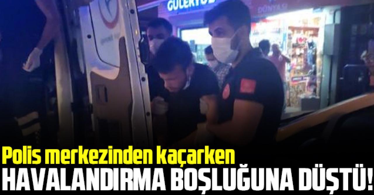 Polis merkezinden kaçarken havalandırma boşluğuna düştü