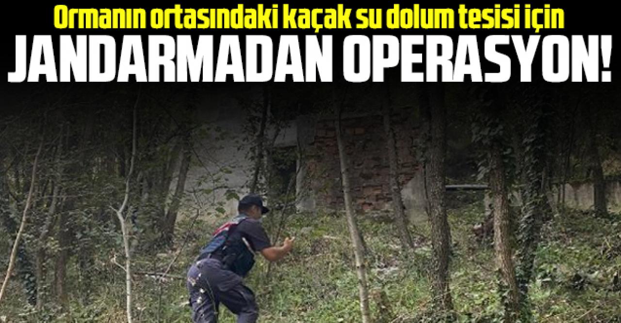 Şile'de ormanın ortasında kaçak su dolum tesisi operasyonu