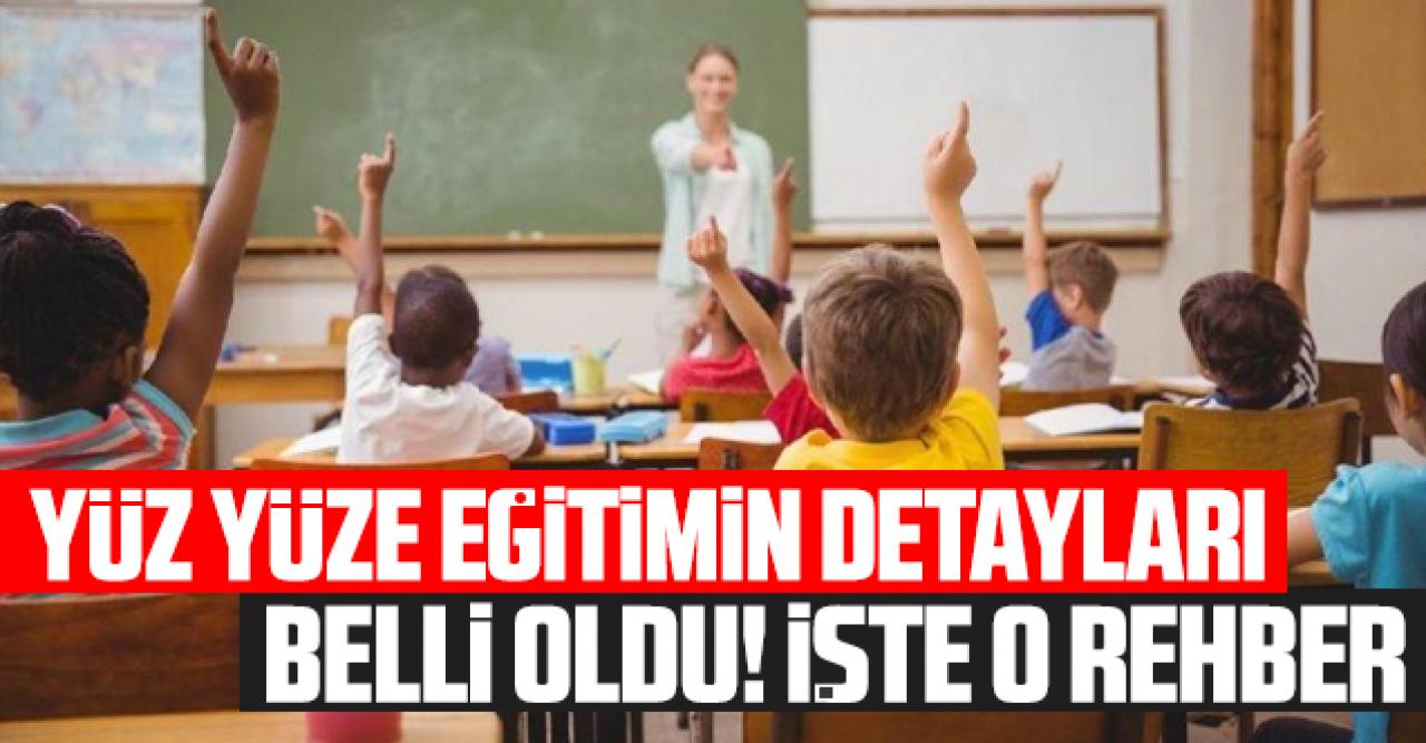 Yüz yüze eğitim için detaylar belli oldu! İşte gönderilen rehber...