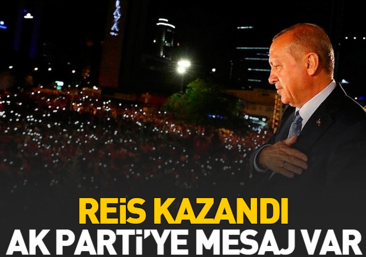 Reis kazandı, AK Parti’ye mesaj var