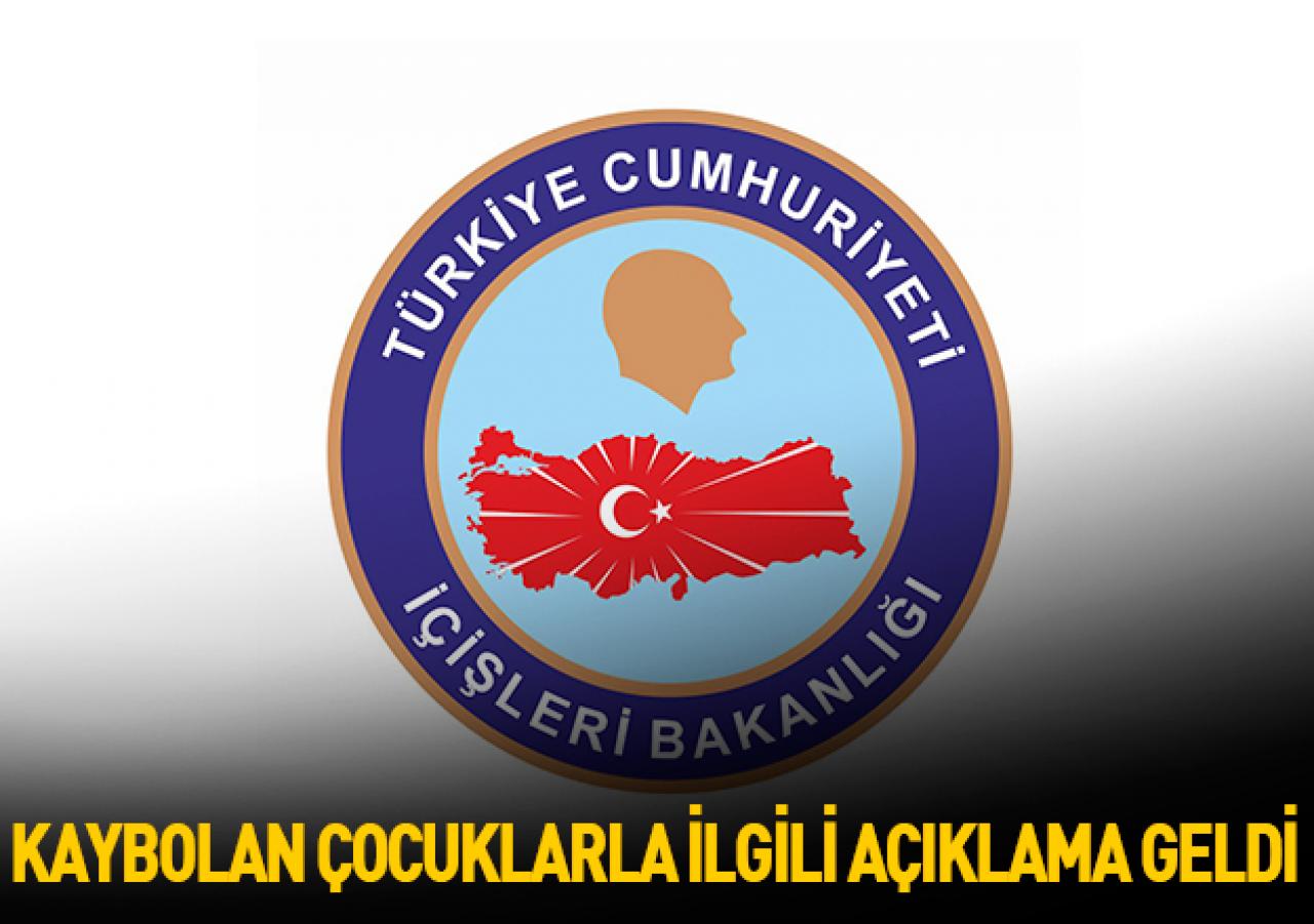 İçişleri Bakanlığı'ndan kaybolan çocuklarla ilgili açıklama