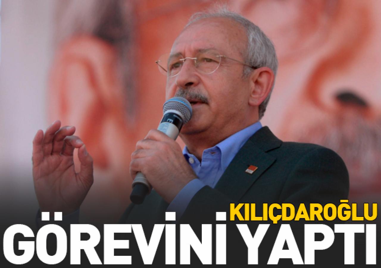 Kılıçdaroğlu görevini yapmıştır