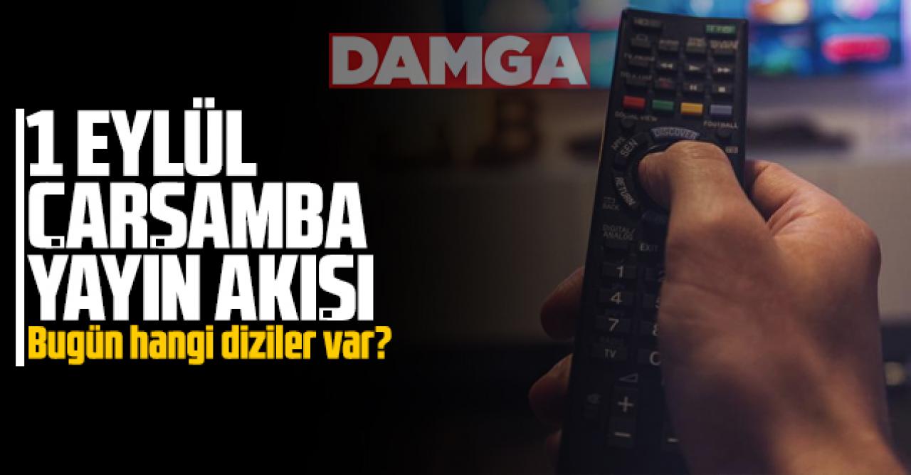 1 Eylül Çarşamba Atv, Kanal D, Show Tv, Star Tv, FOX Tv, TV8, TRT1 ve Kanal 7 yayın akışı - 1 Eylül TV'de neler var?