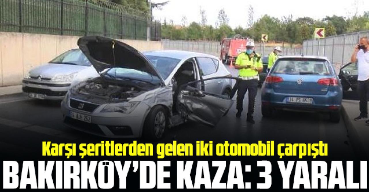 Bakırköy'de karşı şeritlerden gelen iki araç çarpıştı: 3 yaralı