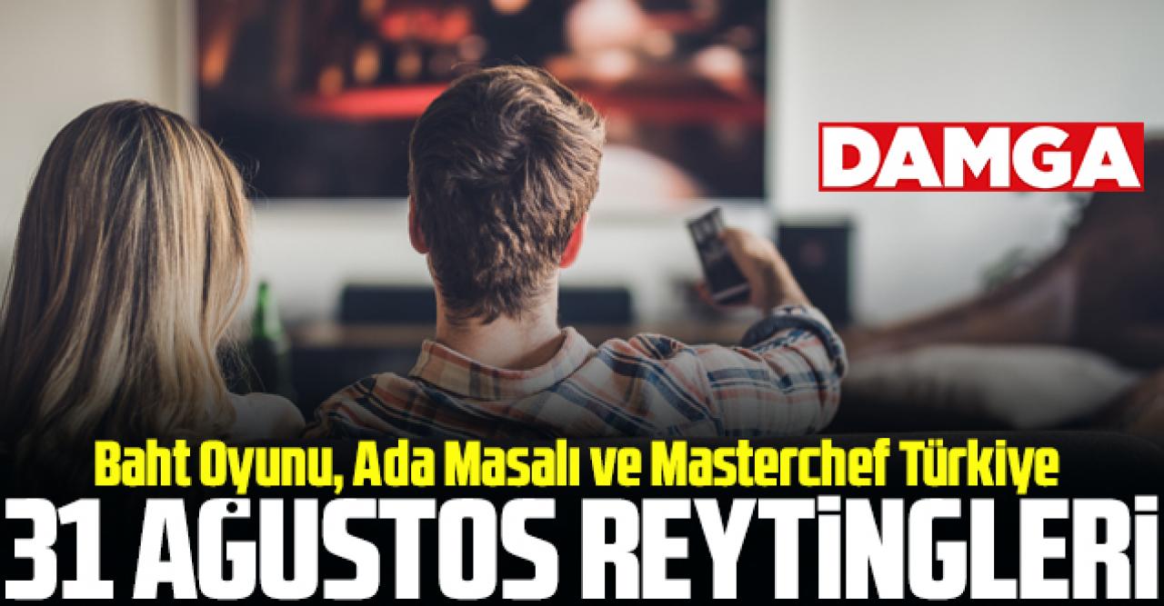 31 Ağustos 2021 Reyting sonuçları | Baht Oyunu, Ada Masalı ve Masterchef Türkiye