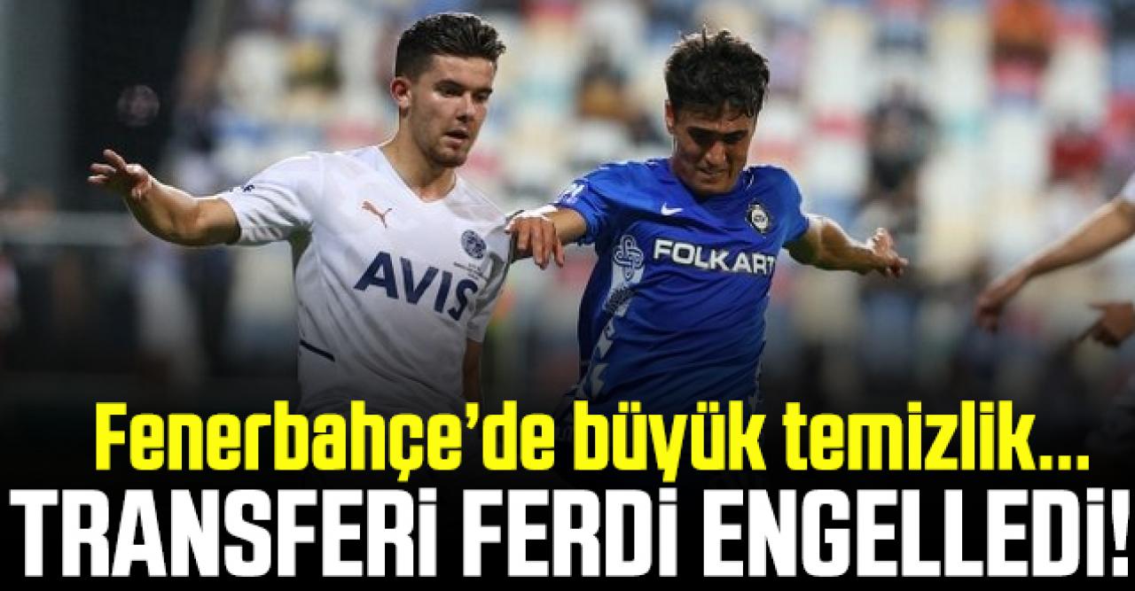 Ferdi Kadıoğlu transferi engelledi