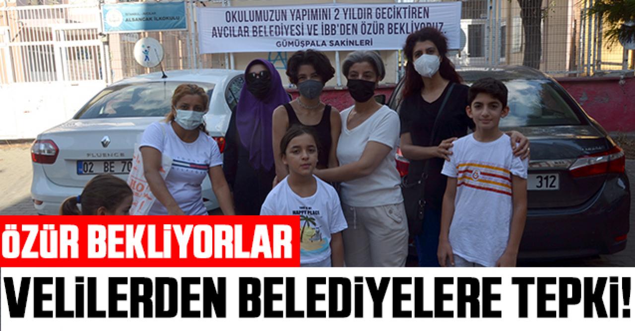 Velilerden İBB ve Avcılar Belediyesi'ne tepki!