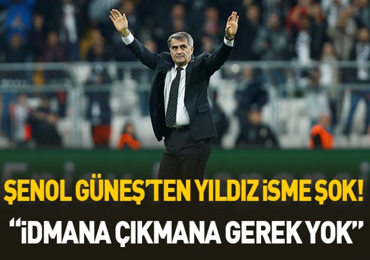 Şenol Güneş'ten yıldız isme şok!