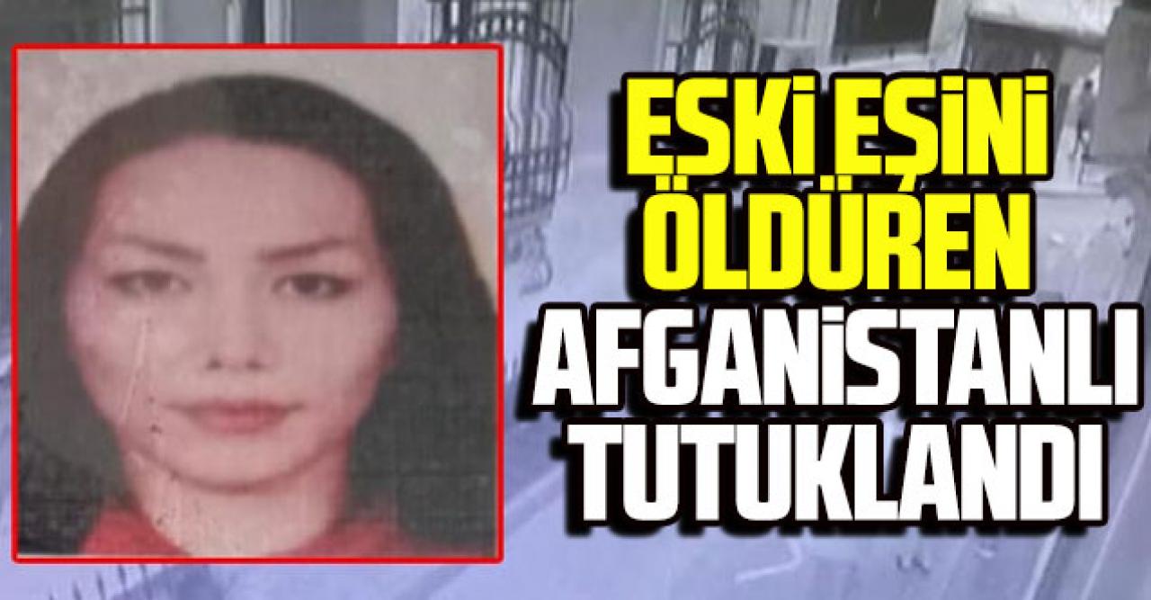 Zeytinburnu'nda eski eşini öldüren Afganlı tutuklandı