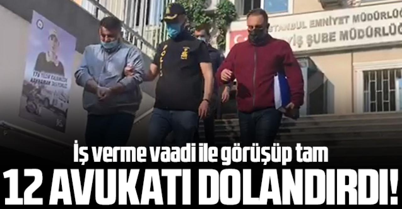 12 avukatı iş verme vaadi ile dolandıran şüpheli tutuklandı