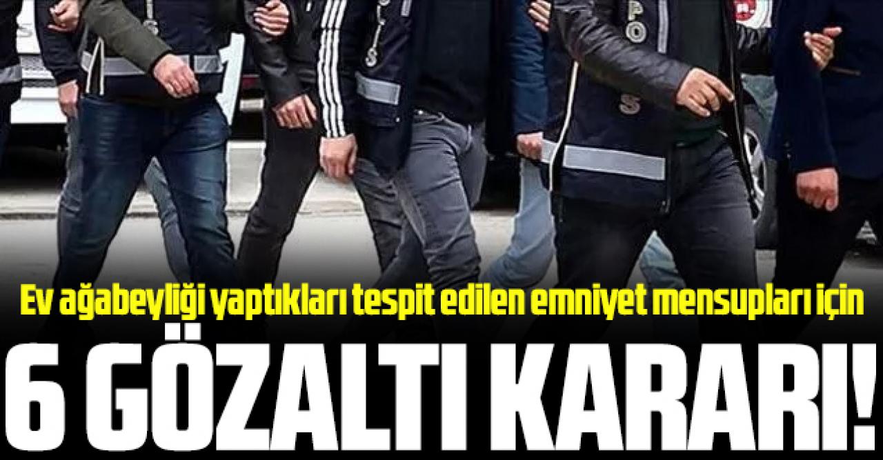 FETÖ operasyonu kapsamında 6 emniyet mensubu için gözaltı kararı