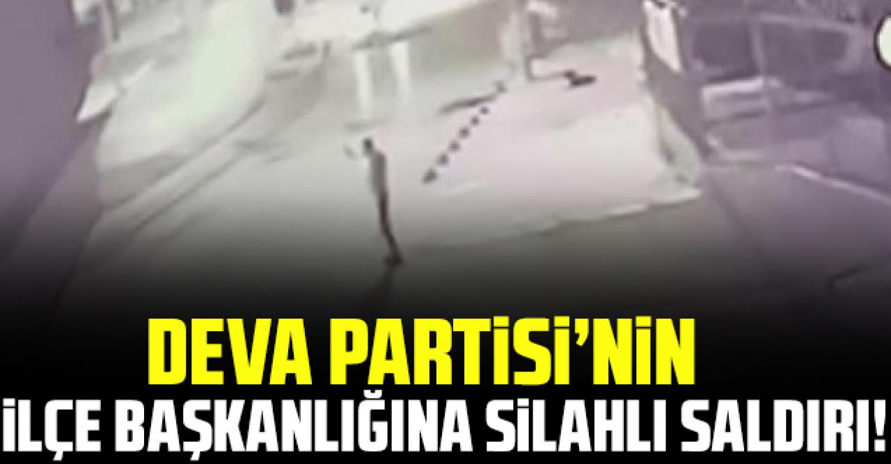 DEVA Partisi Aarnavutköy İlçe Başkanlığı'na silahlı saldırı