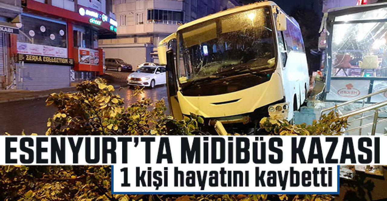 Esenyurt'ta servis midibüsü kazası: 1 ölü