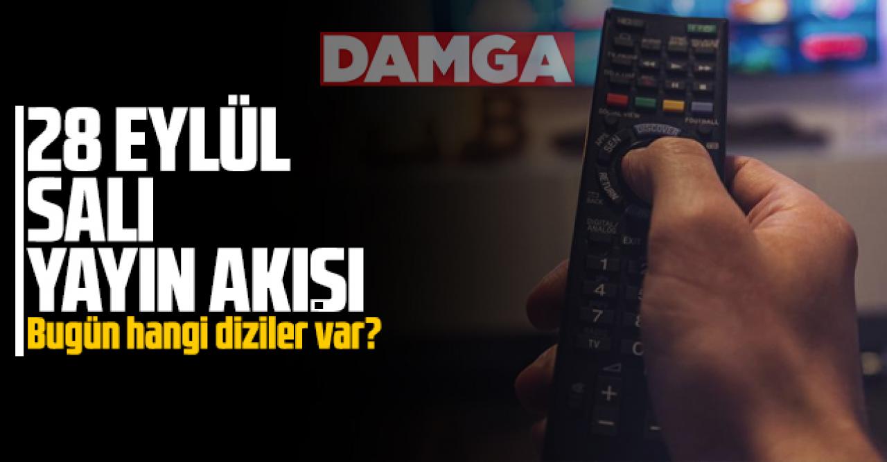 28 Eylül 2021 Salı Atv, Kanal D, Show Tv, Star Tv, FOX Tv, TV8, TRT1 ve Kanal 7 yayın akışı - 28 Eylül TV'de neler var?