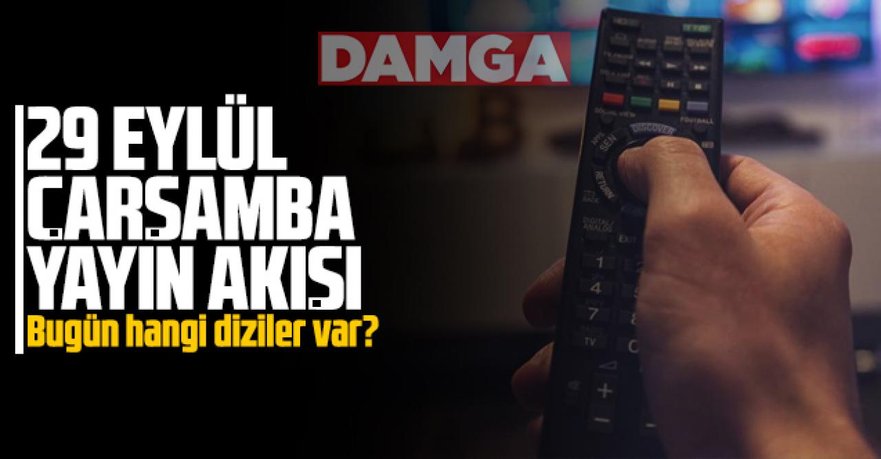 29 Eylül 2021 Çarşamba Atv, Kanal D, Show Tv, Star Tv, FOX Tv, TV8, TRT1 ve Kanal 7 yayın akışı - 29 Eylül TV'de neler var?