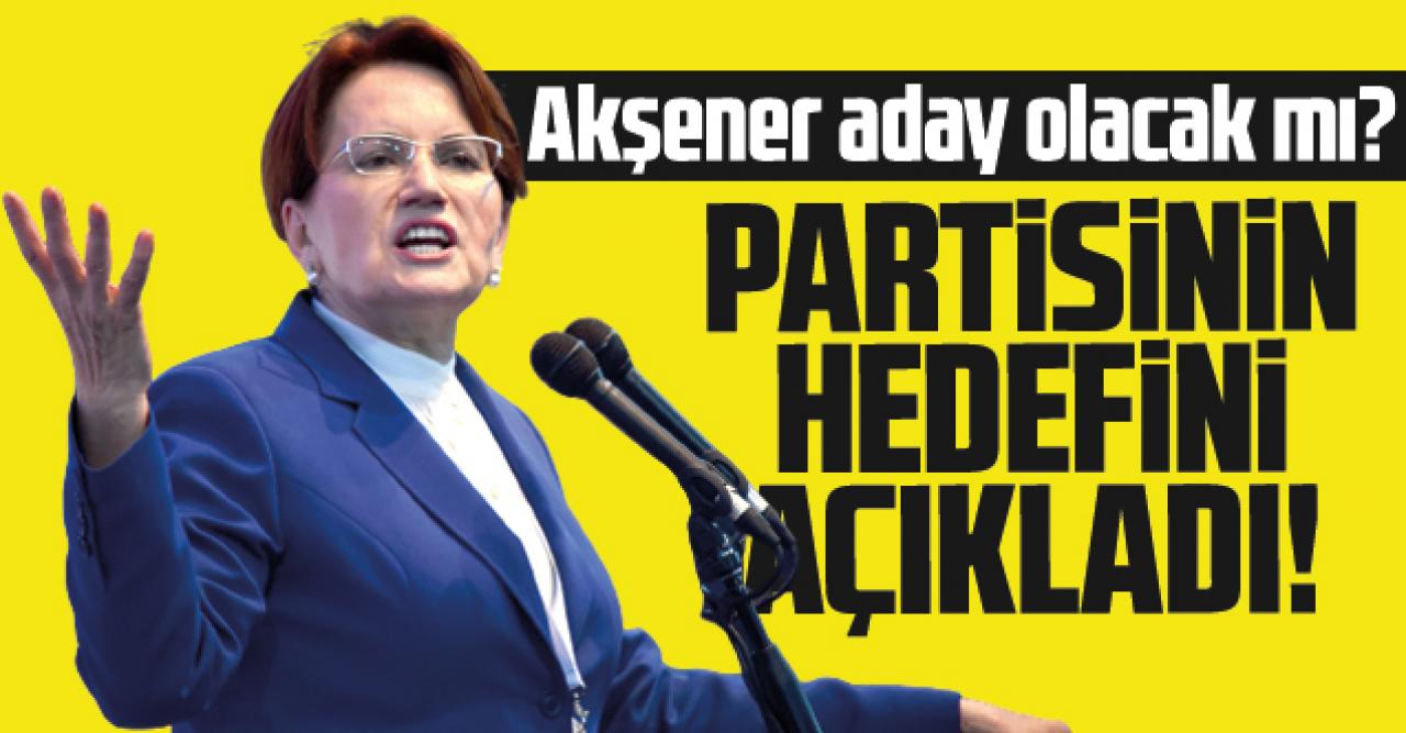 Meral Akşener: Cumhurbaşkanı adayı değilim, hedef birinci parti olmak