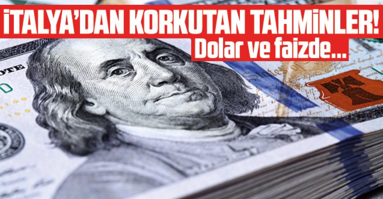 İtalya'dan korkutan faiz ve dolar tahmini